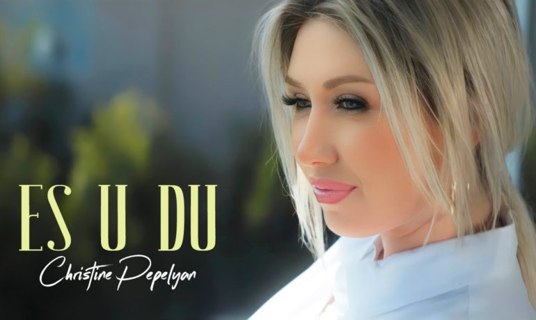 Christine Pepelyan – Es u Du