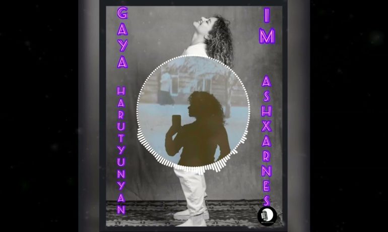 Gaya Harutyunyan – Im Ashxarhnes